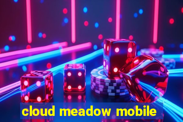 cloud meadow mobile